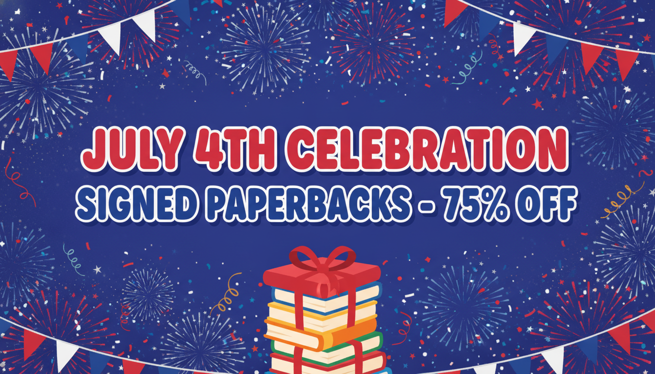 July 4th Celebration Sale — signed paperbacks 75% off