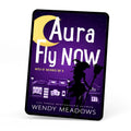 Aura Fly Now (EBOOK) - Paranormal Cozy Mystery - Wendy Meadows