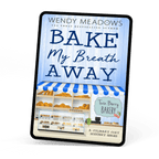 Cozy Mystery Bake My Breath Away (EBOOK) - Cozy Mystery - Wendy Meadows