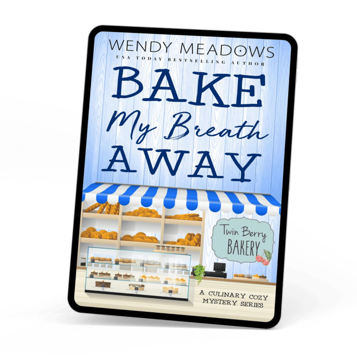 Cozy Mystery Bake My Breath Away (EBOOK) - Cozy Mystery - Wendy Meadows