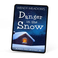 Danger in the Snow (EBOOK) - Cozy Mystery - Wendy Meadows