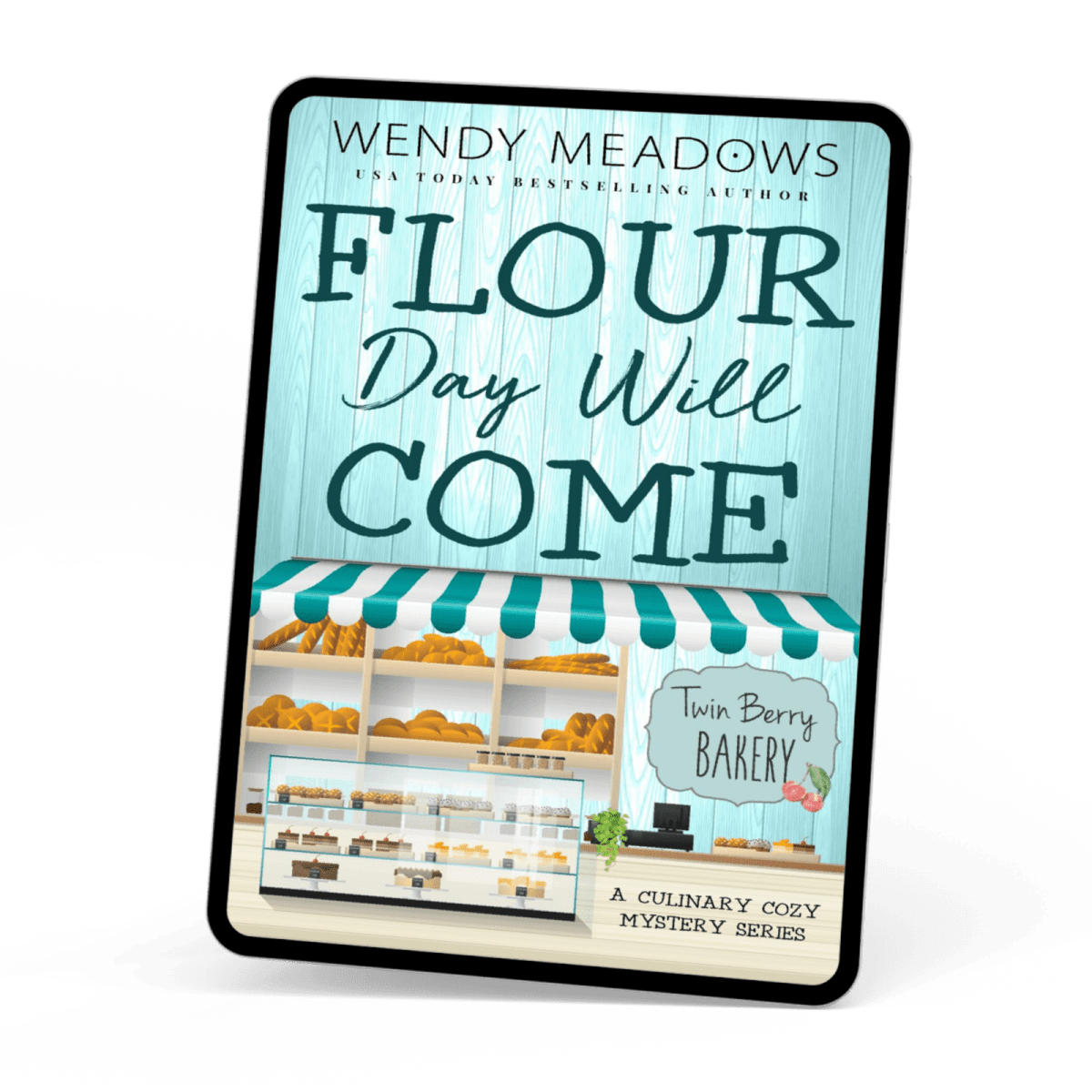 Cozy Mystery Flour Day will Come (EBOOK) - Cozy Mystery - Wendy Meadows