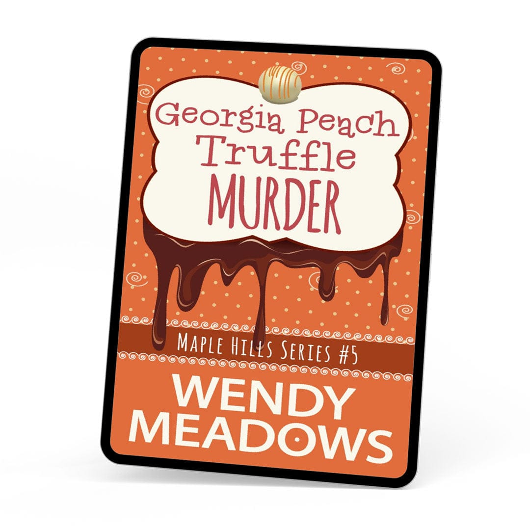 Georgia Peach Truffle Murder (EBOOK) - Cozy Mystery - Wendy Meadows
