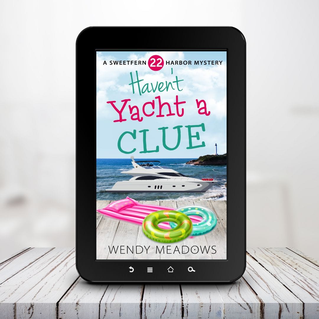Haven't Yacht a Clue (EBOOK) - Cozy Mystery - Wendy Meadows