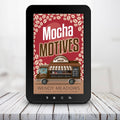 Mocha Motives (EBOOK) - Cozy Mystery - Wendy Meadows