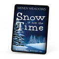 Snow is not the Time (EBOOK) - Cozy Mystery - Wendy Meadows