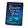 Snow Toys for You (EBOOK) - Cozy Mystery - Wendy Meadows