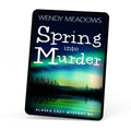 Spring into Murder (EBOOK) - Cozy Mystery - Wendy Meadows