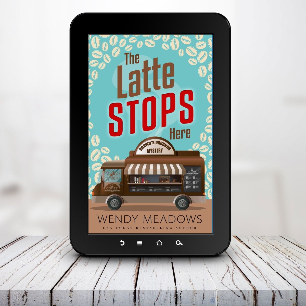 The Latte Stops Here (EBOOK) - Cozy Mystery - Wendy Meadows