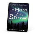 The More You Snow (EBOOK) - Cozy Mystery - Wendy Meadows