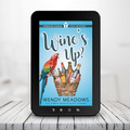 Cozy Mystery Wine's Up? (EBOOK) - Cozy Mystery - Wendy Meadows